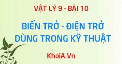 Biến trở dùng để làm gì? Cấu tạo của biến trở, các loại biến trở thông dụng - Vật lý 9 bài 10
